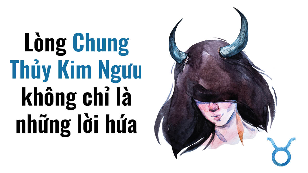 Tình yêu Kim Ngưu rất chung thủy